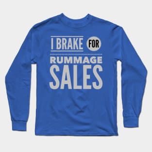 I Brake For Rummage Sales Long Sleeve T-Shirt